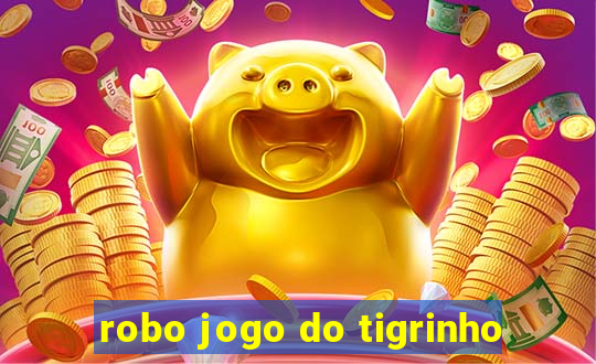 robo jogo do tigrinho